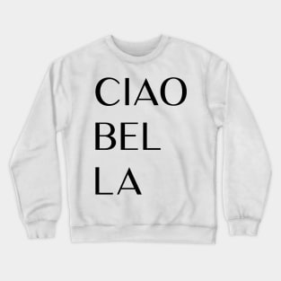 Ciao Bella Crewneck Sweatshirt